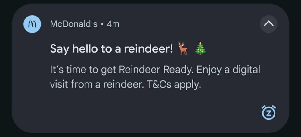 Android notification from McDonald's app. Text reads: 

Say hello to a reindeer! 🦌🎄
It's time to get Reindeer Ready. Enjoy a digital visit from a reindeer. T&Cs apply.