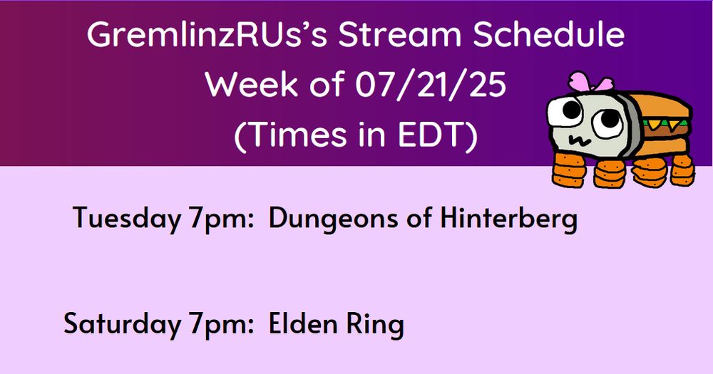 GremlinzRUs's Stream Schedule
Week of 07/21/25 (times in EDT)
Tues 7p: Dungeons of Hinterberg
Sat 7p: Elden Ring