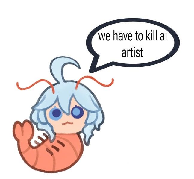 Shrimprina by bsky user Byuns Arlecchumi saying "we have to kill ai artist"