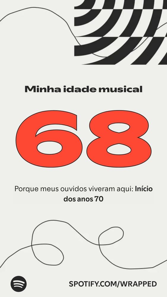 Tela branca do Spotify Wrapped com o número "68" em vermelho gigante. O texto diz: “Minha idade musical. Porque meus ouvidos viveram aqui: início dos anos 70.