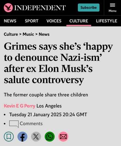 Screenshot of an Independent headline from today that says: Grimes says she’s ‘happy to denounce Nazi-ism’ after ex Elon Musk’s salute controversy

The former couple share three children


Kevin E G Perry
Los Angeles
Tuesday 21 January 2025 20:24 GMT