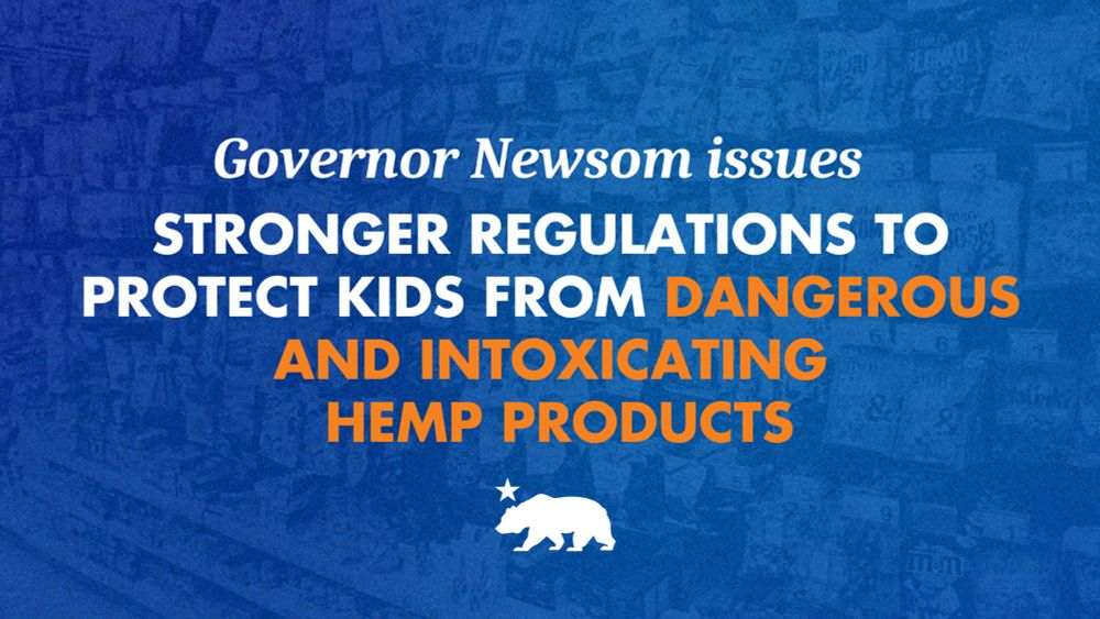 Governor Newsom issues regulations to protect kids from dangerous and intoxicating hemp products | Governor of California