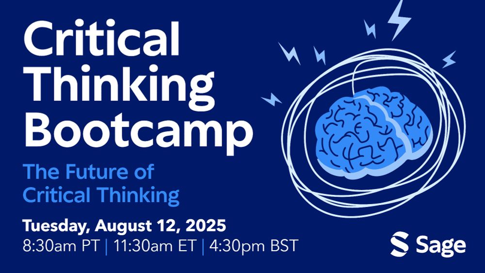 Critical
Thinking
Bootcamp

The Future of
Critical Thinking
Tuesday, August 12, 2025
8:30am PT | 11:30am ET | 4:30pm BST

Sage