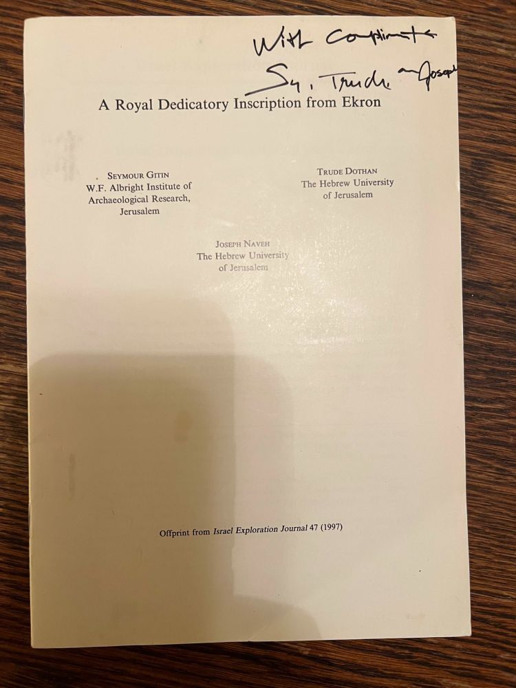 Cover af an offprint from the Israel Exploration Journal, "A Royal Dedicatory Inscription from Ekron." Autographed by the three authors: "With Compliments, Sy, Trude, and Joseph."