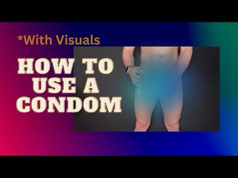 Condom Tutorial With Visuals
