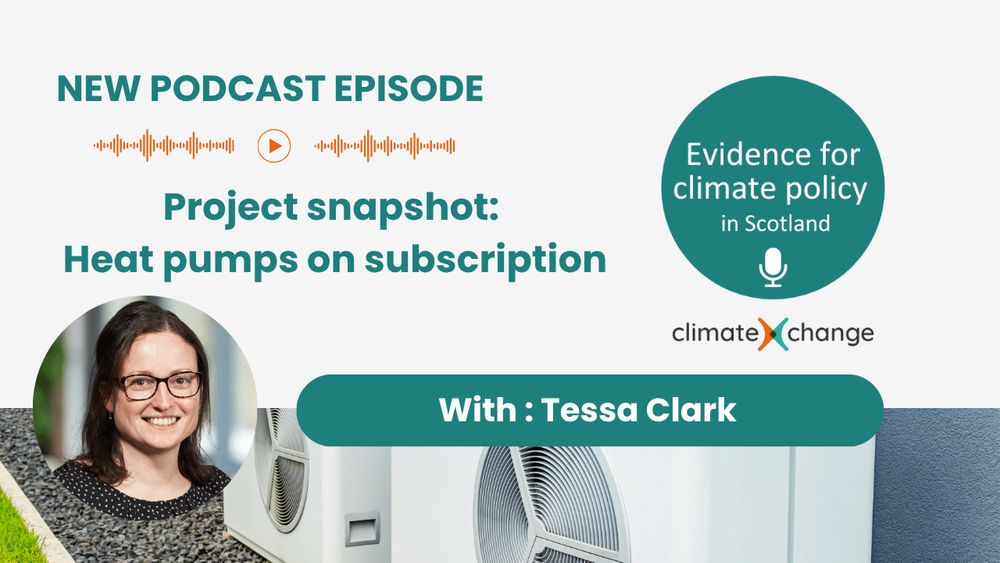Evidence for climate policy in Scotland - new podcast episode. Project snapshot: Heat pumps on subscription with Tessa Clark.