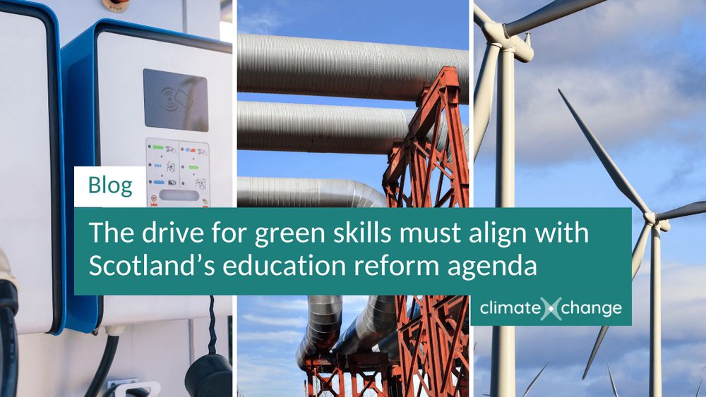 ClimateXChange blog: The drive for green skills must align with Scotland’s education reform agenda