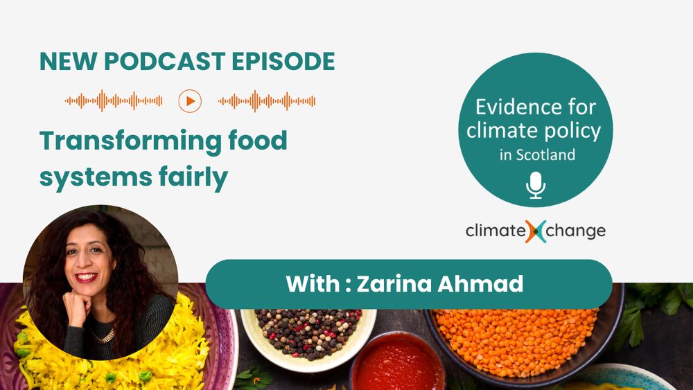New podcast episode: Transforming food systems fairly. Evidence for climate policy in Scotland podcast, with Zarina Ahmad