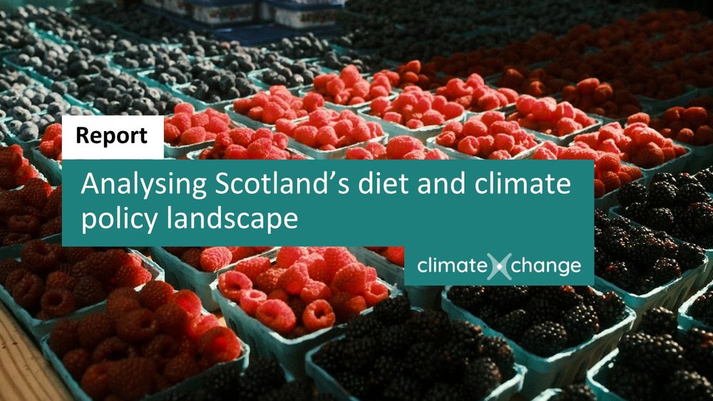 Report: Analysing Scotland's diet and climate policy landscaper. ClimateXChange