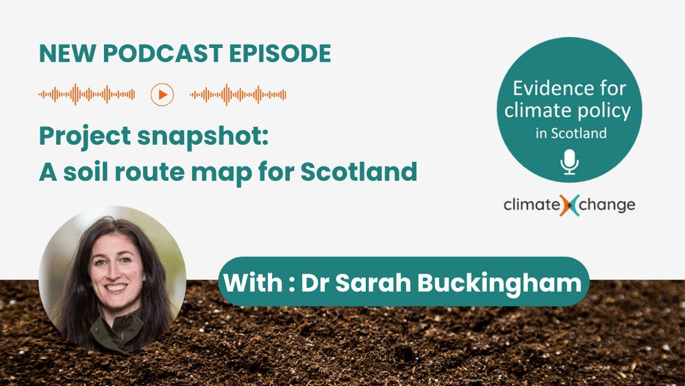 Evidence for climate policy in Scotland, ClimateXChange, new podcast episode. Project snapshot: A soil route map for Scotland with Dr Sarah Buckingham