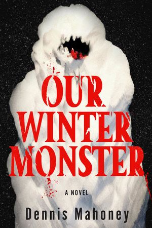 Cover for OUR WINTER MONSTER  by Dennis Mahoney features a shapeless monster made of snow.