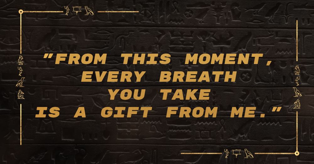 From this moment, every breath you take is a gift from me.