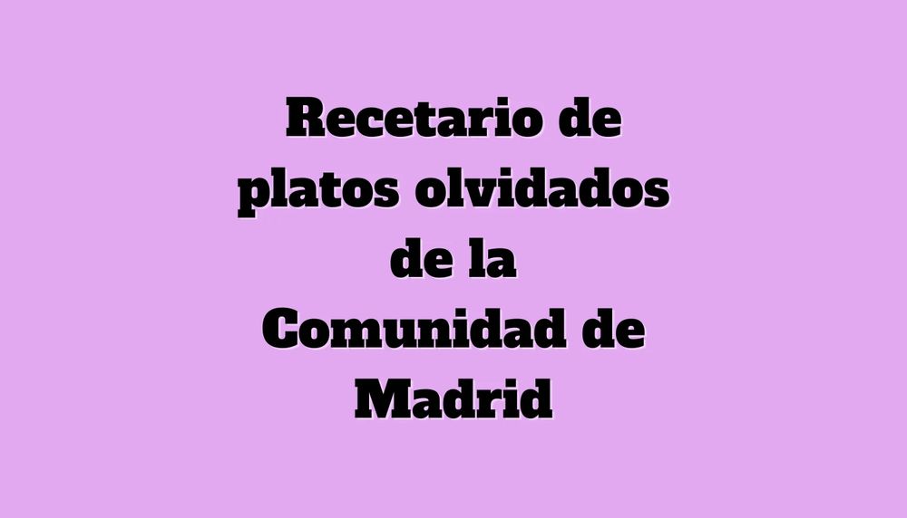 Portada del libro de cocina gratuito: Recetario de platos olvidados de la Comunidad de Madrid