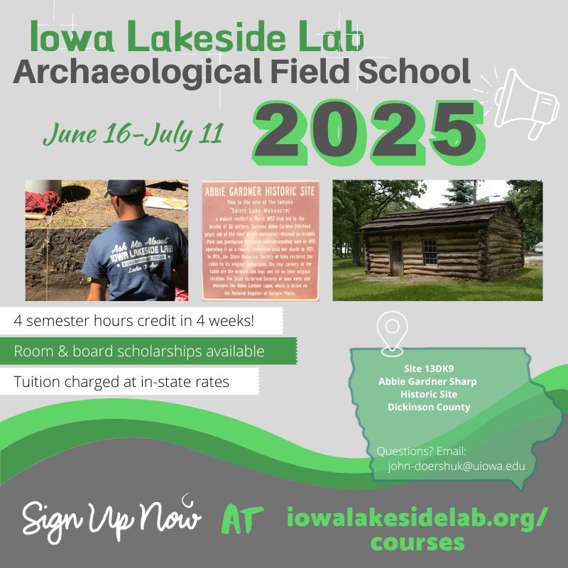 Announcement for the 2025 Iowa Lakeside Lab archaeological field school, June 16-July 11 at the Abbie Gardner Sharp Historic Site.
