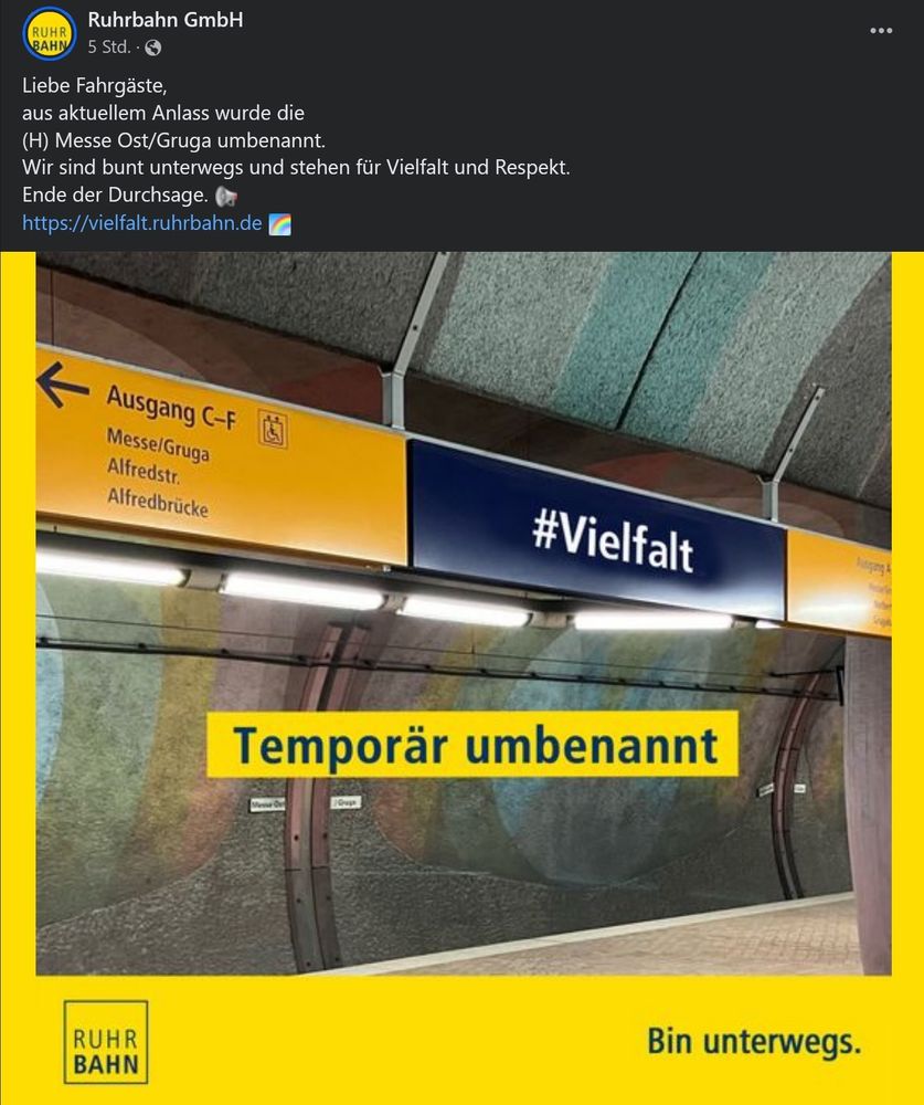 Ein Screenshot von der Facebook-Seite der Ruhrbahn GmbH:
Anlässlich des bevorstehenden Bundesparteitag der AfD in Essen, hat die Ruhrbahn die Haltestelle "Messe Ost/Gruga" temporär in "Vielfalt" umbenannt. Es handelt sich hierbei um ein symbolisches Zeichen für Vielfalt und Respekt.