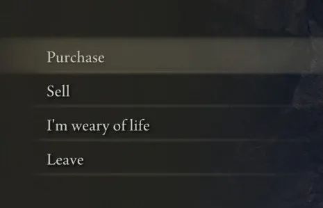 A screenshot of an Elden Ring dialogue options with an NPC merchant. The optios are "Purchase, Sell, I'm weary of life, Leave."