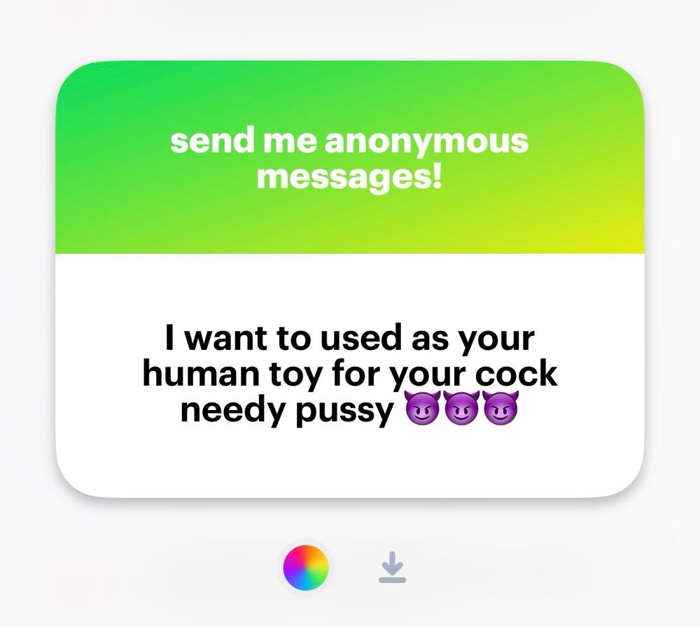 question from NGL: “i want to used as your human toy for your cock needy pussy” 