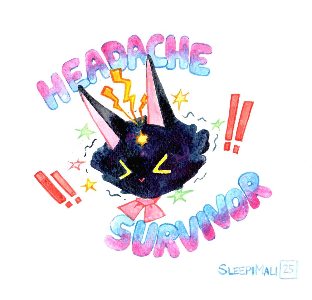 Watercolour painting of a black cat face trembling and looking like they're suffering. There are some colourful stars/sparks around them, three bright orange lightning bolts stabbing at the top of their head, and two pairs of bright red exclamation marks on either side of them. 
Text: "HEADACHE SURVIVOR"