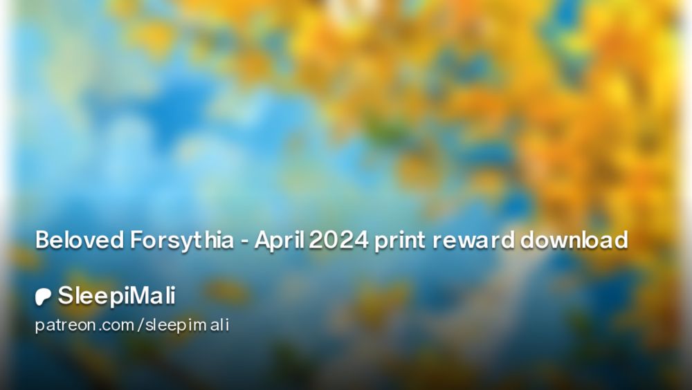 Beloved Forsythia - April 2024 print reward download | SleepiMali