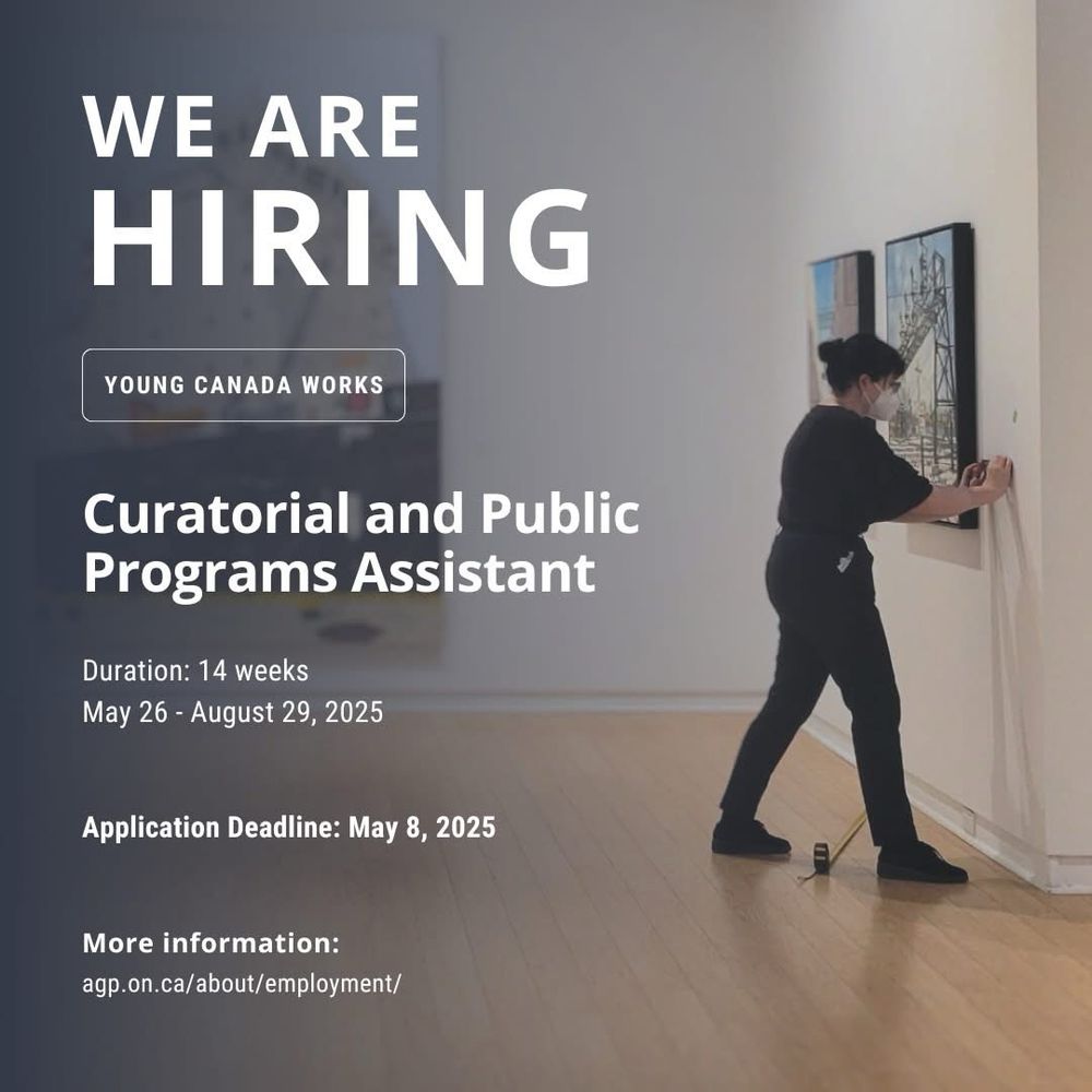 Graphic with text that says: We Are Hiring, Young Canada Works Curatorial and Public Programs Assistant, Duration 14 weeks, May 26 -  August 29, 2025, Application Deadline May 8, 2025, More information: agp.on.ca/about/employment