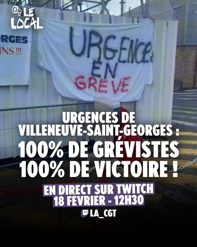 Visuel d'annonce de l'émission. En fond on peut voir une photo du piquet de grève avec une banderole sur laquelle on lit "Urgences en grève". Par dessus, on lit le titre : "Urgences de Villeneuve-Saint-georges : 100% de grévistes, 100% de victoire ! En direct sur Twitch. 18 février 12h30 @la_cgt"