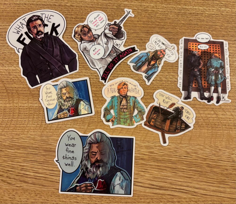 A set of stickers of OFMD characters with quotes. 
1. Izzy looking flabbergasted. Behind him a speech bubble: What the Fuck. The word fuck is partially hidden.
2. Stede pointing his sword. Two speech bubbles: “I’ve already ruined a man’s head this week” and “and believe me”. Pink writing on a black scroll: “I’ll do it again”
3. Buttons with Karl on his head: “she’s quite impressive” and “Aye”
4. Ed and Stede lying next to each other during the foot touch scene. There’s a tiny heart where their feet touch. Speech bubbles: “You came back” and “Never left”
On the sides: And if you don’t love me now you will never love me again
5. and 6. Small and large version of Ed looking at the red cloth in his pocket. A speech bubble: You wear fine things well.
7. Stede in his teal suit, hands on his hips. Speech bubble: We’ve got our eyes on a ship. A real whopper”
8. Izzy Hands angrily shaking a fist in a dinghy. Speech bubble: You will rue this day