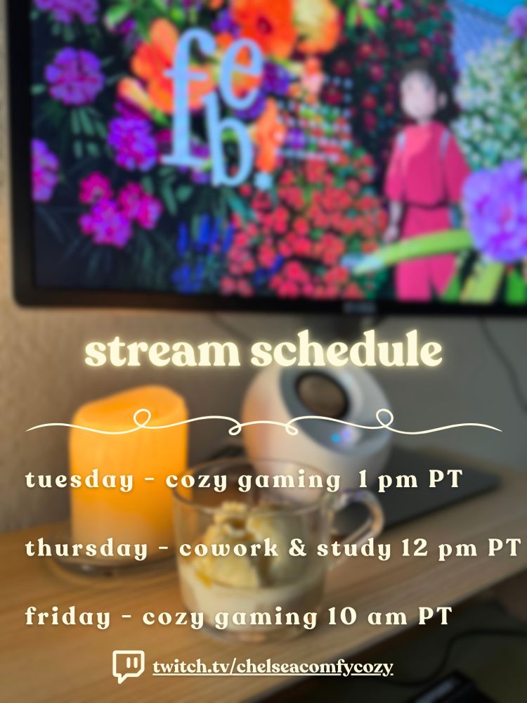 A slighly blurred image of a desk top with a cup of ice cream and candle on it. there is text the lists the stream schedule for the week: Tuesday cozy gaming 1pm PT; Thursday cowork and study 12pm PT; friday cozy gaming 10am PT