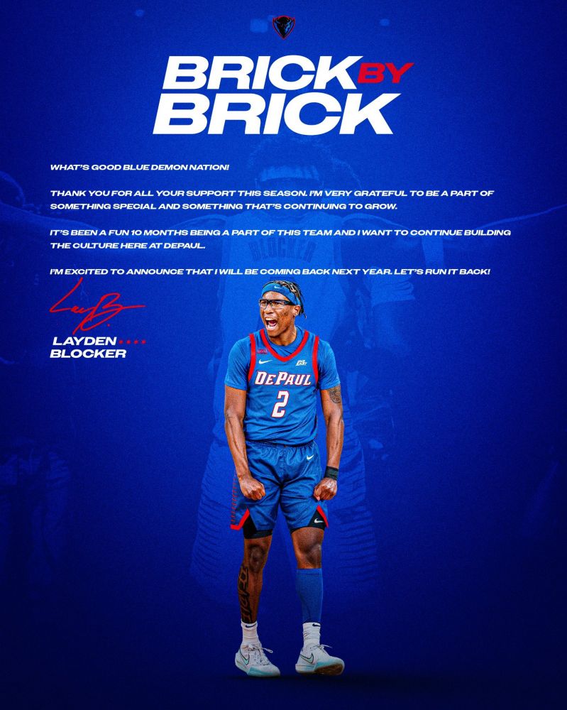 Brick by Brick

What's good Blue Demon Nation!

Thank you for all your support this season. I'm very grateful to be a part of something special and something that's continuing to grow.

It's been a fun 10 months being a part of this team and I want to continue building the culture here at DePaul. 

I am excited to announce that I will be coming back next year. Let's run it back!

Layden Blocker
