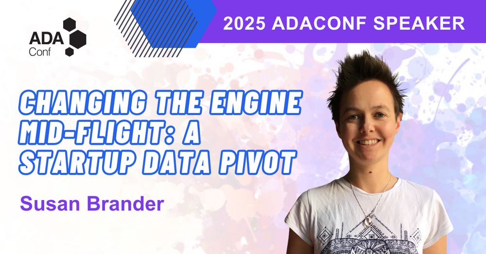 A conference speaker graphic for ADAConf 2025. On the left, the ADAConf logo and bold text: “Changing the engine mid-flight: A startup data pivot.” Below, the speaker’s name: “Susan Brander.” On the right, Susan Brander smiles at the camera, wearing a white t-shirt with a geometric design and necklace. The background is splashed with pastel purple, pink, and blue colors. A banner across the top reads “2025 ADAConf Speaker.”