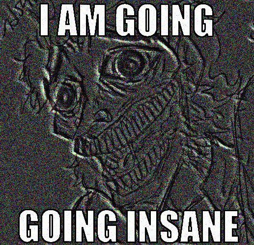 Deep fried shitpost-style meme of a doodle of my character (Father Enoch) looking crazed and smiling, with top and bottom text in impact font: I AM GOING GOING INSANE.
