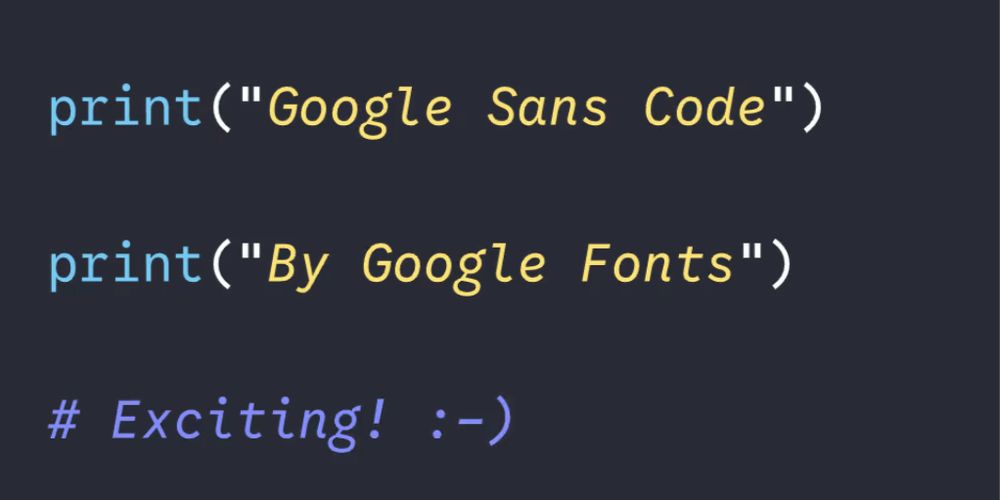 Fragmento de código en Python con dos sentencias print que muestran los textos "Google Sans Code" y "By Google Fonts", seguido de un comentario que dice "Exciting! :-)".