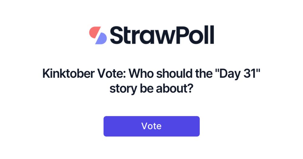 Kinktober Vote: Who should the "Day 31" story be about? - StrawPoll.com