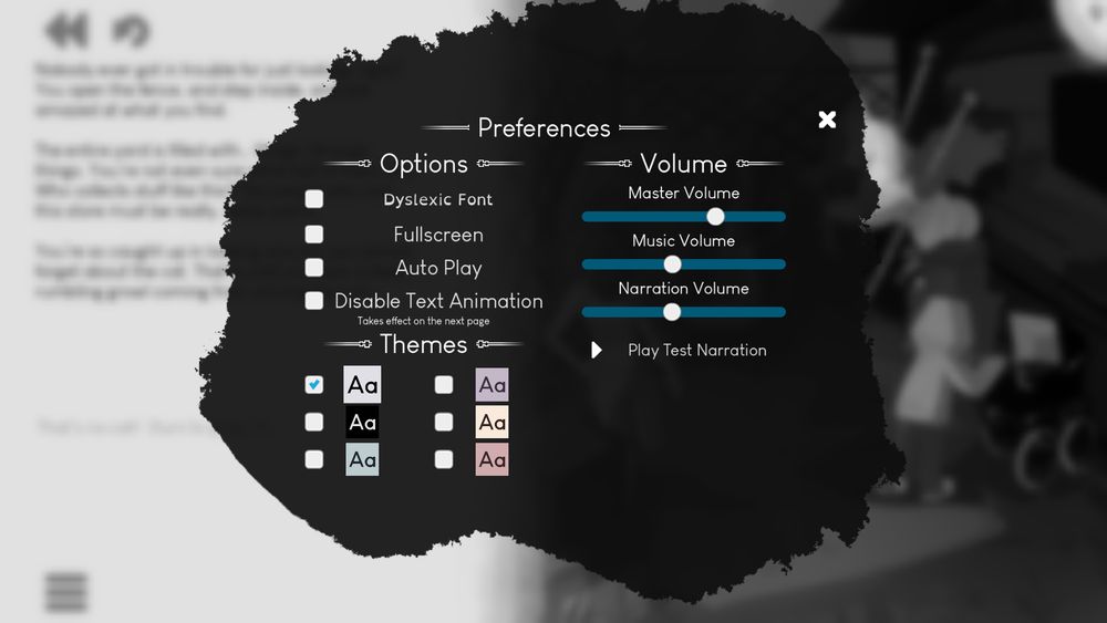 The game's options menu is displayed. On the left hand side from the top the options read, Dyslexic Font, Fullscreen, Auto Play, Disable Text Animation, Color Themes. On the right hand side of the menu is volume controls. From the top right the options read Master Volume, Music Volume, Narration Volume, Play Test Narration.