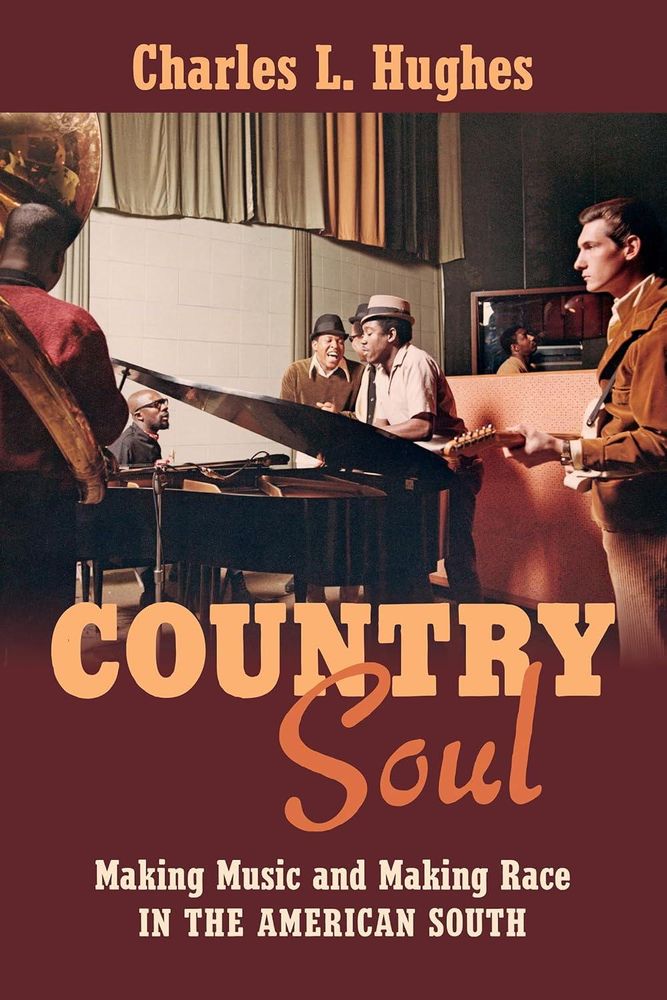 The cover of the book Country Soul: Making Music and Making Race in the American South, by Charles L. Hughes. It features the title in multi-colored type, along with a photo of musicians working in a recording studio.