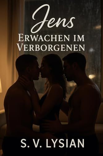 The cover of the book Jens: Erwachen im Verborgenen by S.V. Lysian

This cover features a woman surrounded by two men in a room. All three are barely clad. She's kissing the one in front of her.