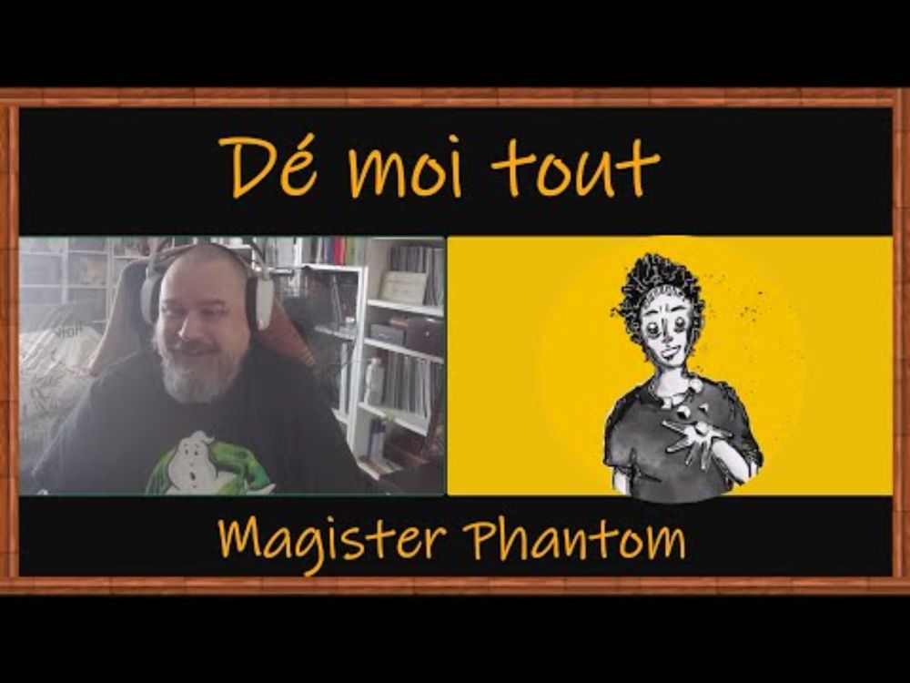 Dé moi tout : Magister Phantom