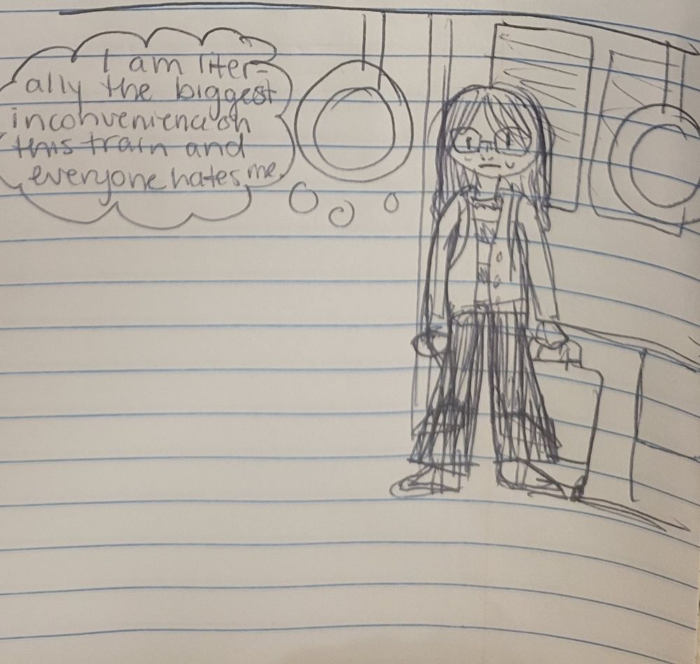 The last in a trio of single comic strip doodles. The woman is standing in a train car and is thinking to herself, "I am literally the biggest inconvenience on this train and everyone hates me."