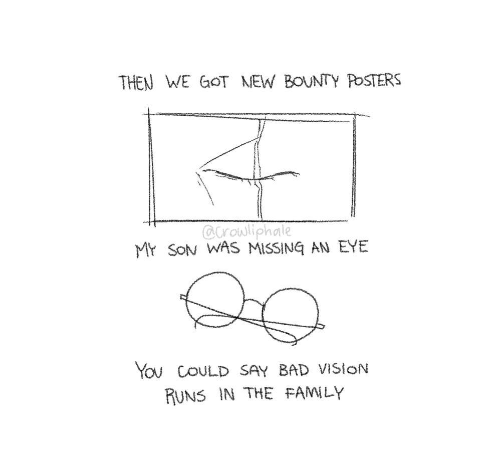 "Then, we got new bounty posters." An eye is shown with a scar over it. "My son was missing an eye." A pair of glasses. "You could say bad vision runs in the family."
