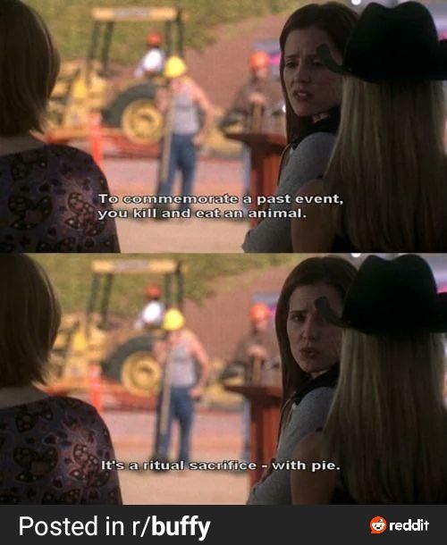 Two stills w/ captions. Anya says "To commemorate a past event, you kill and eat an animal." Second still: "It's a ritual sacrifice--with pie."