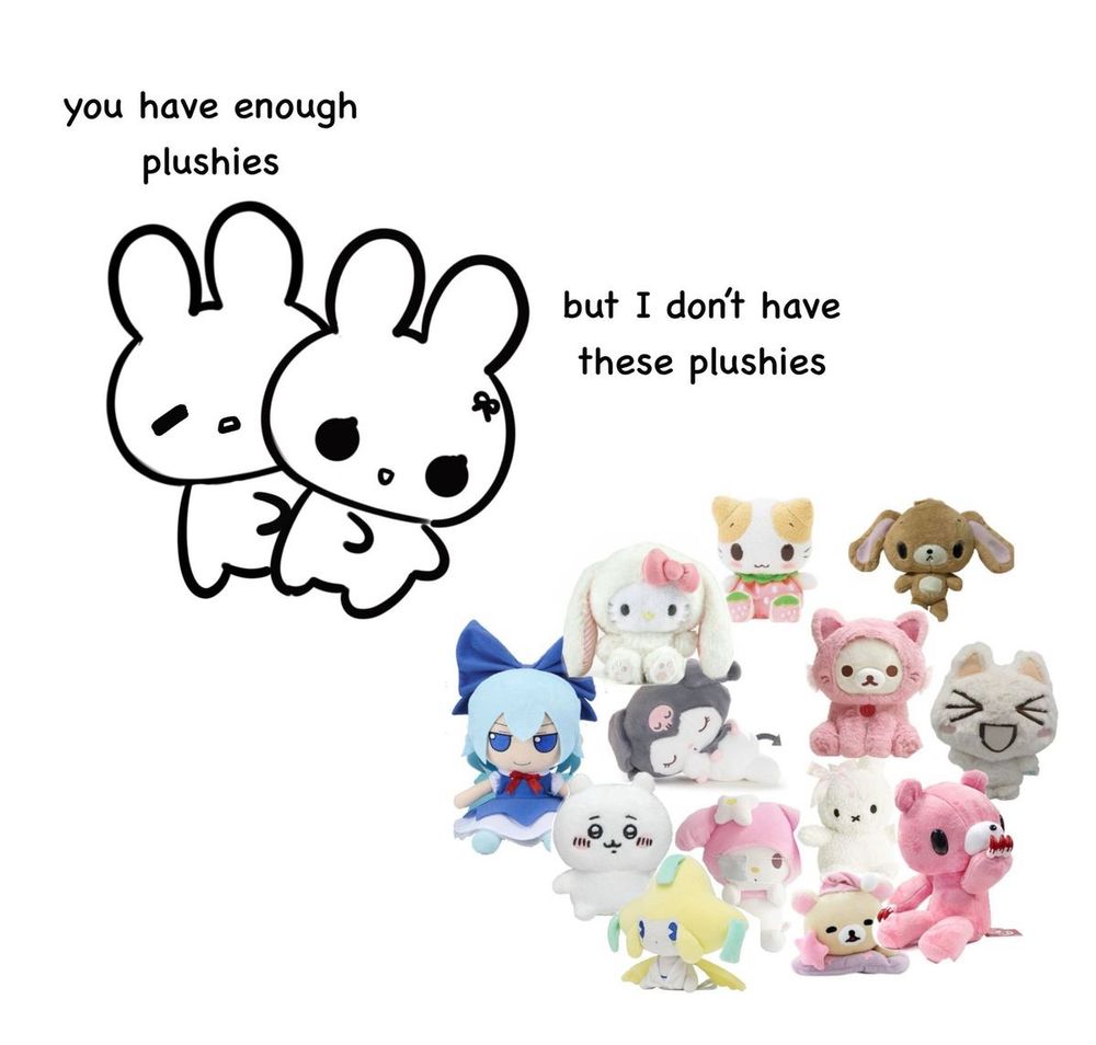 two lil bunnies “you have enough plushies” “but i dont have these plushies” ft a bunch of cutie plushies