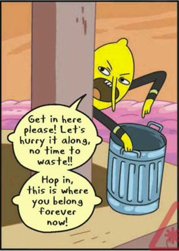 The Earl of Lemongrab from Adventure Time pointing to a trash bin while saying, “Get in here please! Let’s hurry it along, no time to waste! Hop in, this is where you belong forever now!”