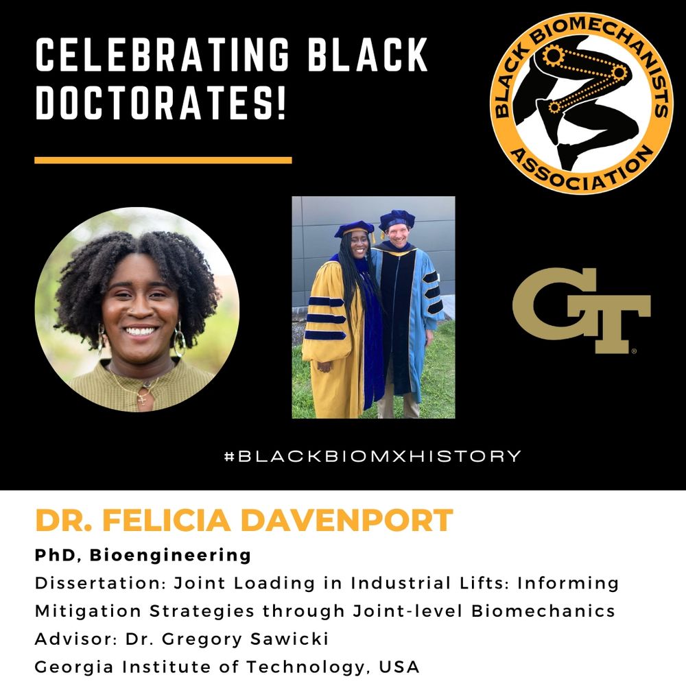 Dr. Felicia Davenport earned her PhD in Bioengineering at the Georgia Institute of Technology, under advisement of Dr. Gregory Sawicki. Her dissertation was entitled ‘Joint Loading in Industrial Lifts: Informing Mitigation Strategies through Joint-level Biomechanics’. Images show a headshot of Dr. Felicia Davenport, her advisor, and the Georgia Institute of Technology academic logo.