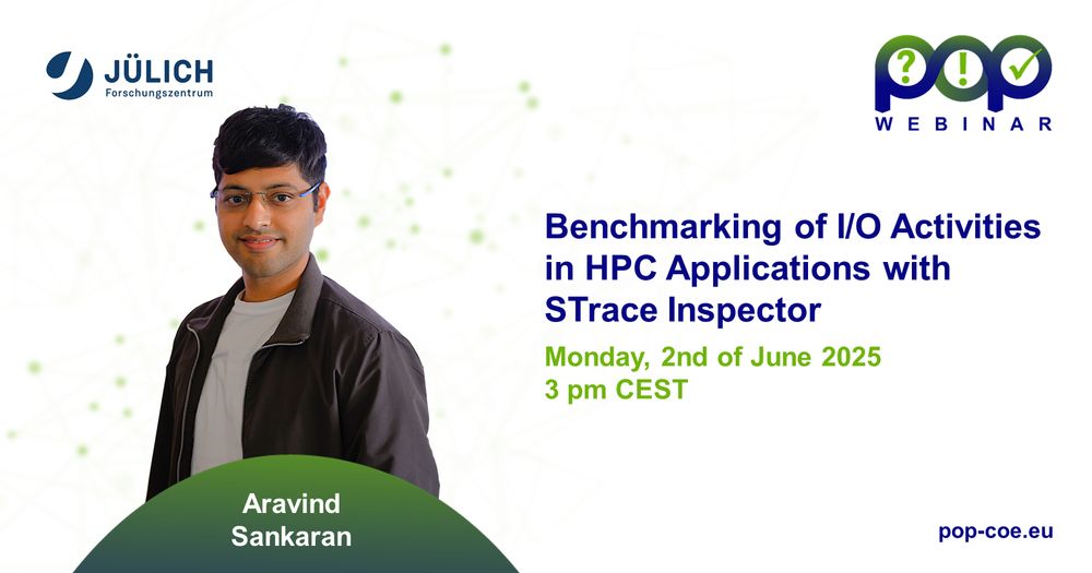 Webinar announcement for the 34th POP webinar

Title: Benchmarking of I/O Activities in HPC Applicastions with STrace Inspector
Date: Monday, 2nd of June 2025
Time: 3 pm CEST
Speaker: Aravind Sankaran

link to POP website: pop-coe.eu