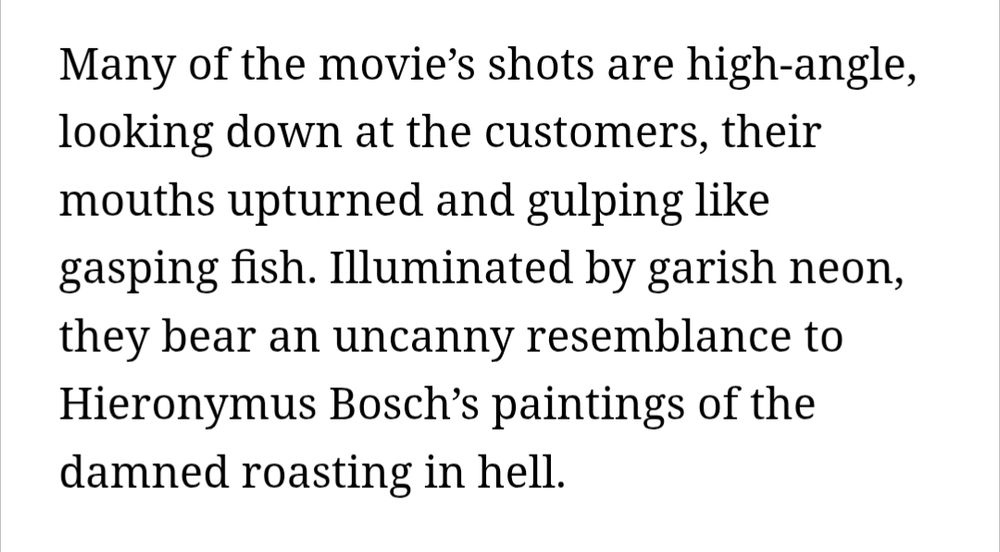 Screenshot of Roger Ebert's review of Coyote Ugly reading "Many of the movie’s shots are high-angle, looking down at the customers, their mouths upturned and gulping like gasping fish. Illuminated by garish neon, they bear an uncanny resemblance to Hieronymus Bosch’s paintings of the damned roasting in hell." 