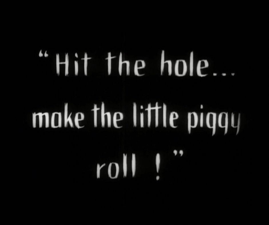 "Hit the hole... make the little piggy roll !"