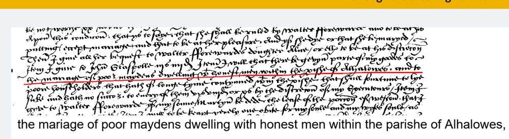 Extract from a 16th-century will with one line underlined in red. Beneath is a transcription of the line - the testator is leaving money for the marriage of poor maidens dwelling with honest men within the parish of Alhalowes