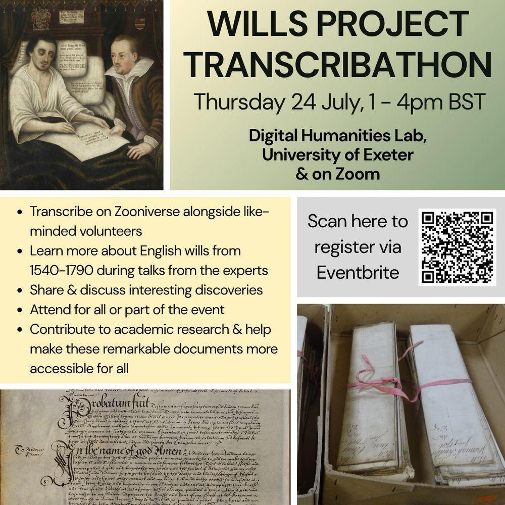 A poster advertising the 'Wills Project Transcribathon' on Thursday 24 July, 1-4pm BST, in the Digital Humanities Lab at the University of Exeter, and on zoom. The poster features black text on green and yellow backgrounds, and three images - a box of folded will manuscripts, an unfolded will manuscript, and the painting Thomas Braithwaite of Ambleside making his will, Abbot Hall, 1607. Photo: Lakeland Arts. 