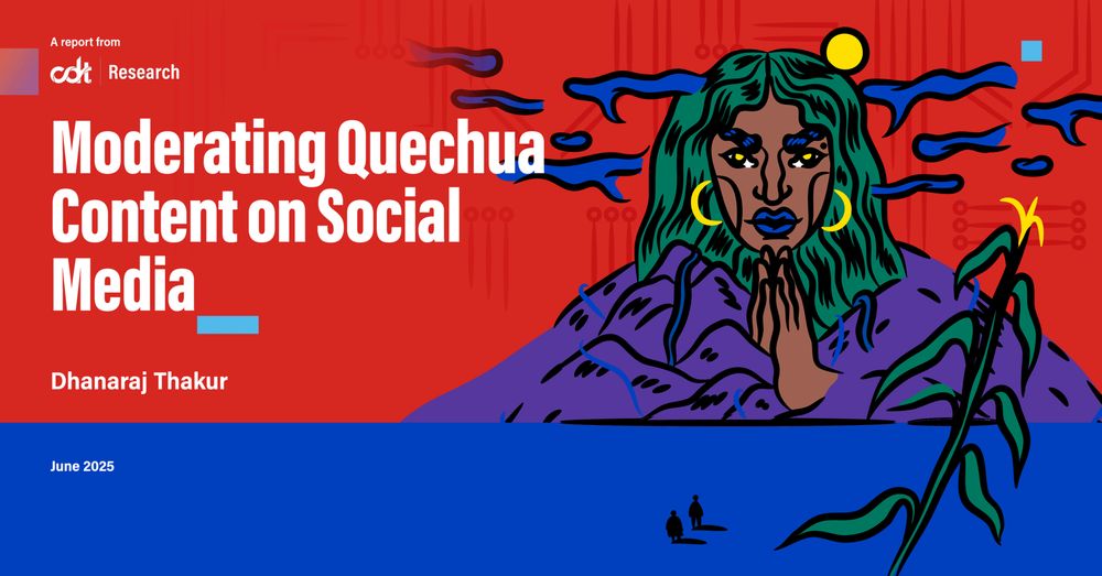 Graphic for CDT Research report, entitled “Moderating Quechua Content on Social Media.” Illustration of Pachamama in purple, with green hair and golden earrings, with a digital texture in the background and small persons in the foreground.
