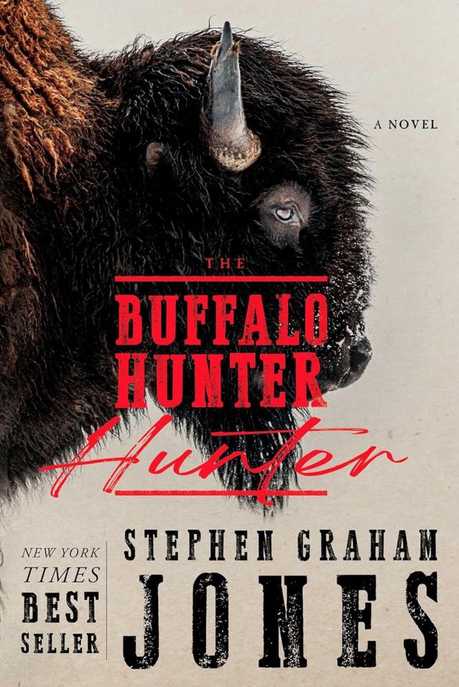 The cover of the book: The Buffalo Hunter Hunter, written by Stephen Graham Jones. 📚💙