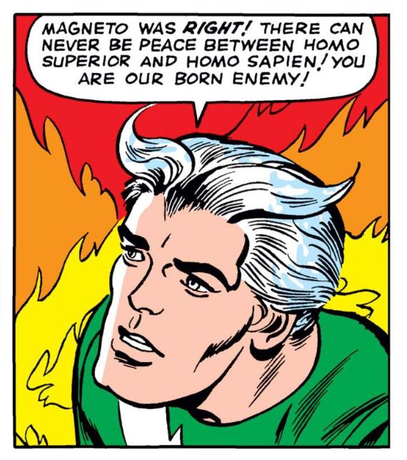 Quicksilver, dismayed that the Thing and the Human Torch immediately started fighting them, admits that he believes "Magneto was right".